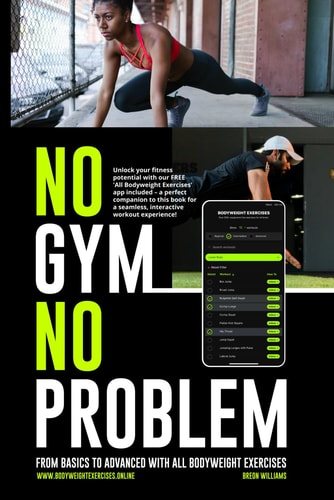 No Gym, No Problem From Basics to Advanced with All Bodyweight Exercises