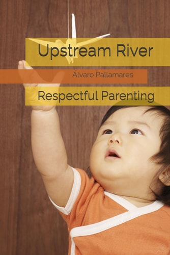 Upstream River Respectful Parenting