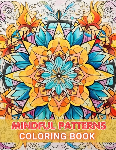 Mindful Patterns Coloring Book High Quality +100 Beautiful Designs for All Ages