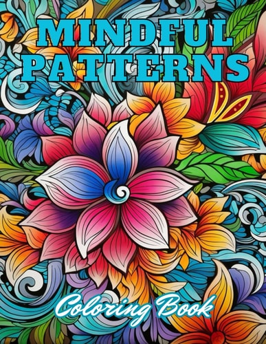 Mindful Patterns Coloring Book High Quality +100 Adorable Designs for All Ages