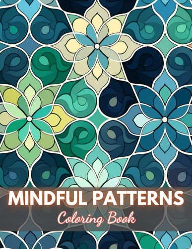 Mindful Patterns Coloring Book New Edition And Unique High-quality Illustrations Coloring Pages