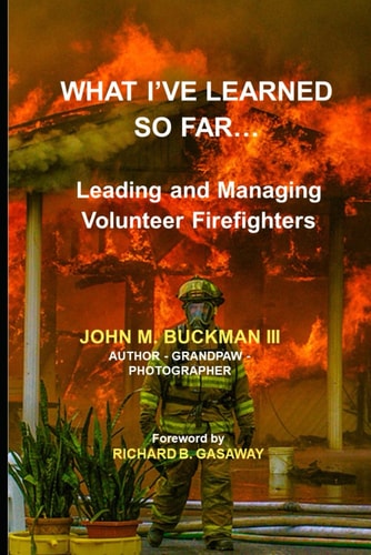What I've Learned So Far Leading and Managing Volunteer Firefighters