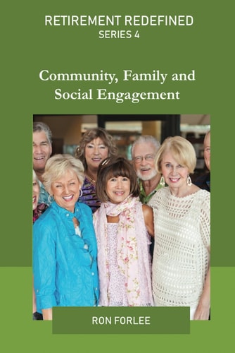 Retirement Redefined Series 4 Community, Family, and Social Engagement.