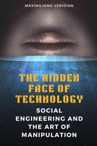 The Hidden Face of Technology Social Engineering and the Art of Manipulation