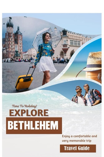 Trip to Bethlehem 2024 A Journey Through Time and Tradition in 2024"