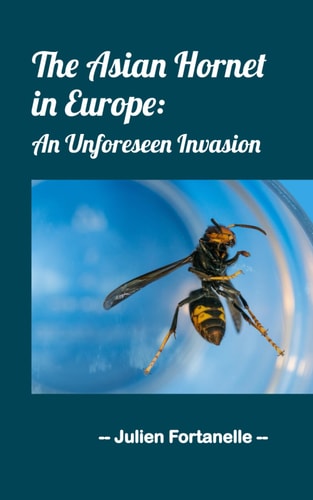 The Asian Hornet in Europe An Unforeseen Invasion