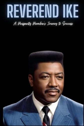 Reverend Ike A Prosperity Preacher's Journey to Success