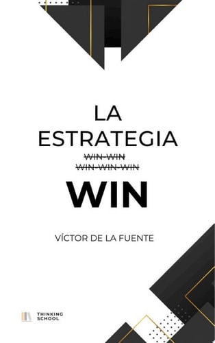 La estrategia WIN y otros ensayos de la economía digital Ensayo sobre la evolución y crítica a la estrategia win-win y otras paradojas de la economía digital