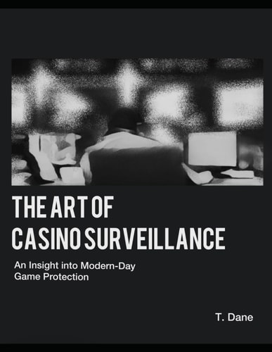 The Art of Casino Surveillance An Insight Into Modern-Day Game Protection