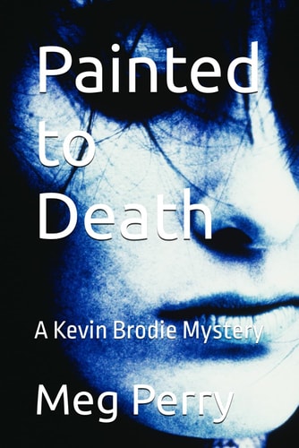Painted to Death A Kevin Brodie Mystery