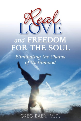 Real Love and Freedom for the Soul Eliminating the Chains of Victimhood