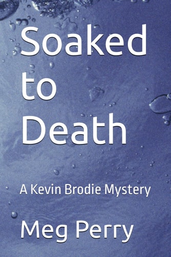 Soaked to Death A Kevin Brodie Mystery