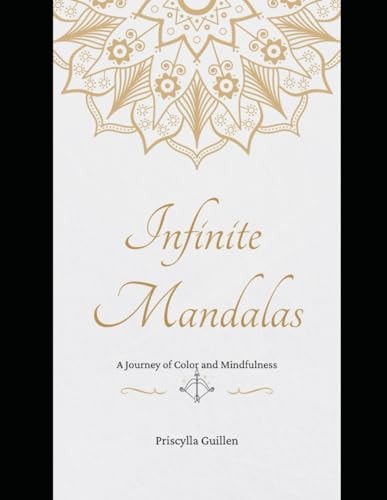 Infinite Mandalas A Journey of Color and Mindfulness