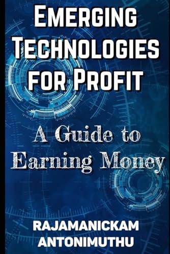 Emerging Technologies for Profit A Guide to Earning Money