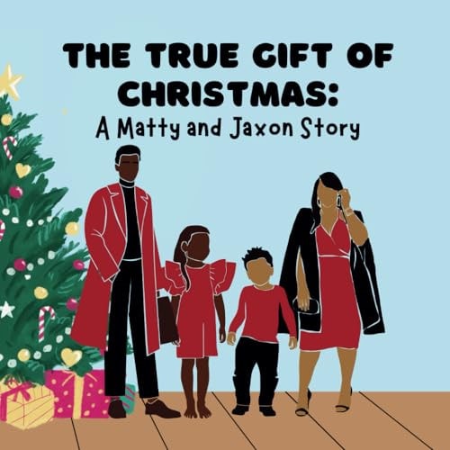 The True Gift of Christmas A Matty and Jaxon Story