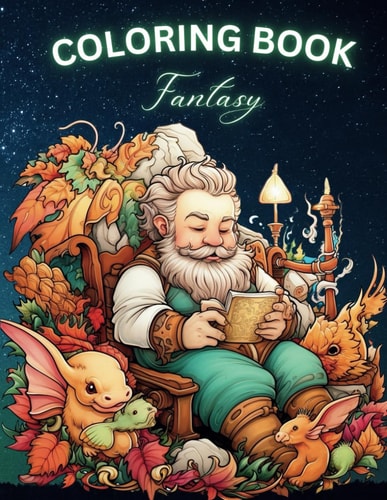 Fantasy Relaxing Coloring Book for All Ages with Amazing Fantasy Creatures