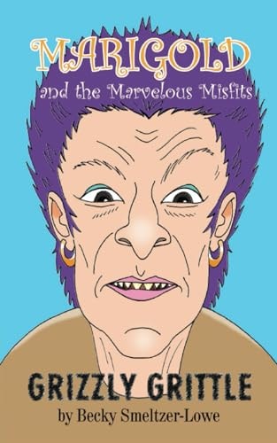 Marigold and the Marvelous Misfits Grizzly Grittle