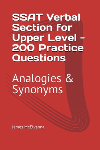 SSAT Verbal Section for Upper Level - 200 Practice Questions Analogies & Synonyms