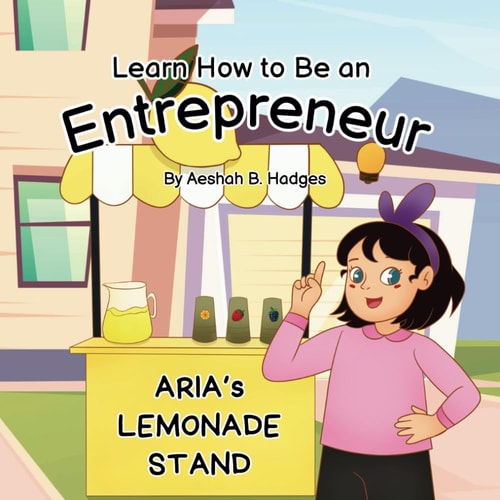 Learn How to Be an Entrepreneur Aria's Lemonade Stand