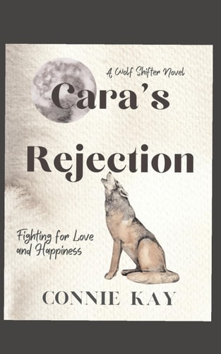 Cara's Rejection A Wolf Shifter Novella Fighting for Love and Happiness