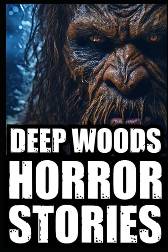 True Scary Deep Woods Horror Stories Part 1 (Real Bigfoot, Wendigo, Rake, Crawler & Cryptid Encounters)