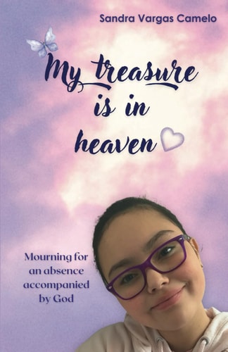 My Treasure is in Heaven Mourning for an Absence Accompanied by God