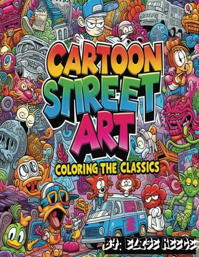 Cartoon Street Art Coloring the Classics: Urban Colors, Cartoon Art, Street Style, Coloring Fun