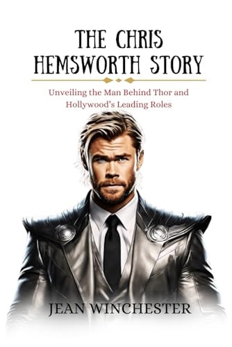 The Chris Hemsworth Story Unveiling the Man Behind Thor and Hollywood's Leading Roles