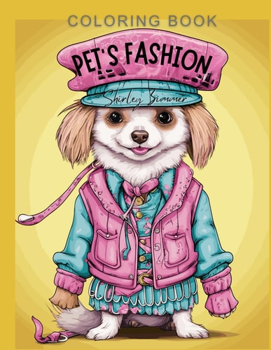 Pet Fashion Coloring Book 58 Stylish Pages for Relaxation: Ideal Gift for Teens, Adults & Seniors - Matte Finish, 8.5 X 11 Inches