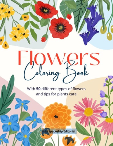 Flowers Coloring Book 50 Different Types of Flowers for Coloring - Stress Relief for All Ages