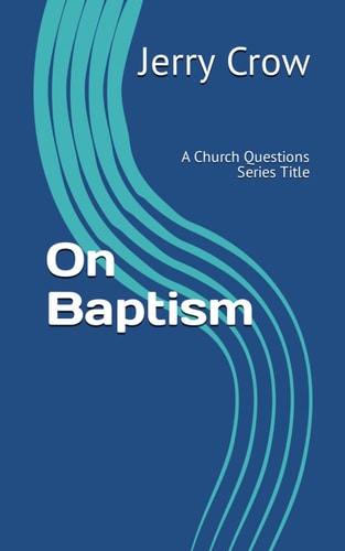 On Baptism A Church Questions Series Title
