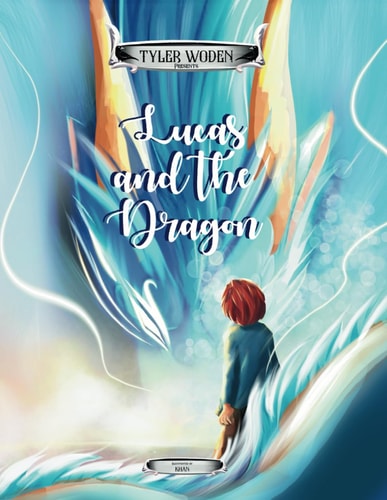Lucas and the Dragon An Original Tyler Woden Fairytale Of The Magic Of Kindness and Respect