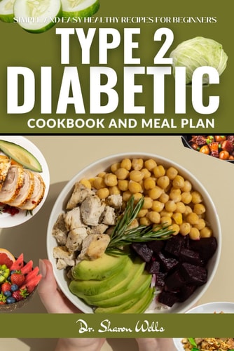 Diabetic Cook Book for Type 2 Reverse Type 2 Diabetes Cookbook and Meal Plan for Beginners 2024 with Simple and Easy Low Carb Recipes