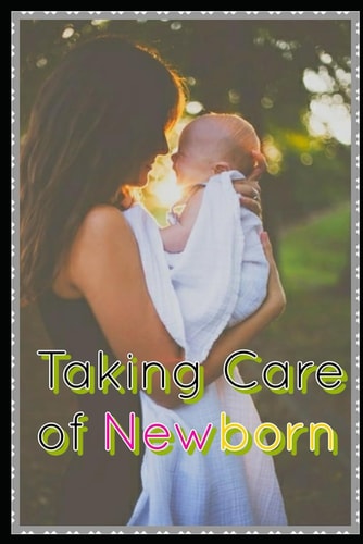 Taking Care of Newborn: A Comprehensive Guide to Nurturing New Your Arrival with essential Tips and Techniques