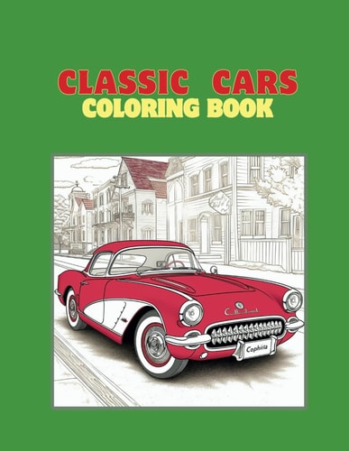 CLASSIC CARS COLORING BOOK Coloring Book for Kids and Adults, Large Format, 40 Beautiful... Drawings with Classic and Vintage Car Theme