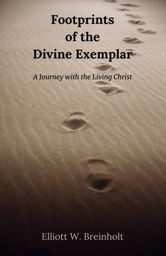 Footprints of the Divine Exemplar A Journey with the Living Christ