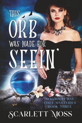 This Orb Was Made for Seein' A Witch Cozy Mystery