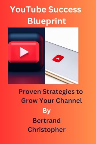 YouTube Success Blueprint Proven Strategies to Grow Your Channel