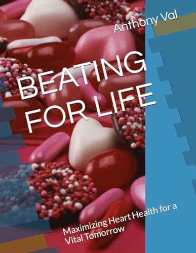 Beating for Life Maximizing Heart Health for a Vital Tomorrow
