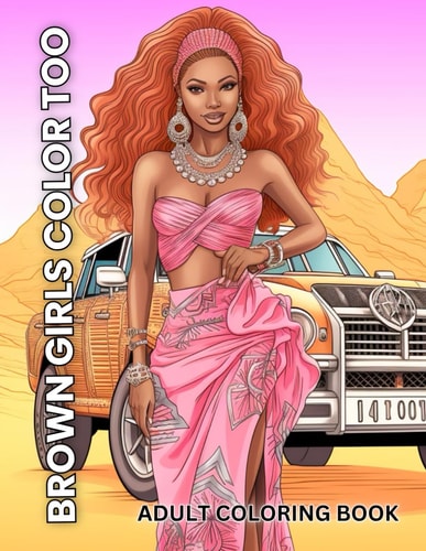 Brown Girls Color Too An Adult Coloring Book
