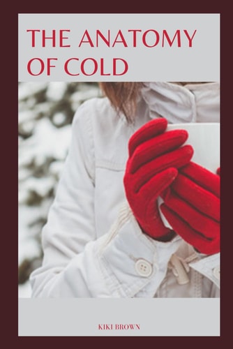 The Anatomy of Cold Understanding The Virus And It's Impact On Your Body