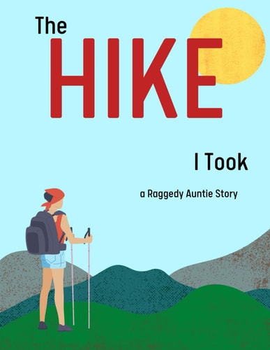 The Hike I Took A Raggedy Auntie Story