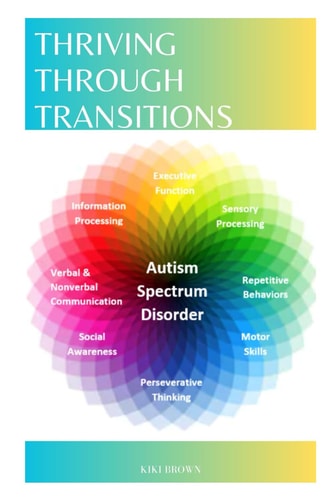 Thriving Through Transition A Guide For Autistic Individuals and Their Families