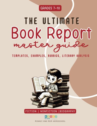 The Ultimate Book Report Template and Master Guide - Everything You Need To Know High School Grades 7-10 Fiction and Nonfiction