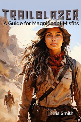 Trailblazer A Guide for Magnificent Misfits