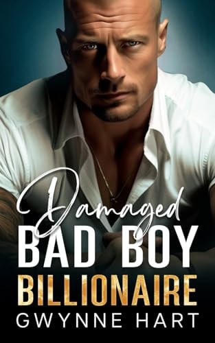 Damaged Bad Boy Billionaire An Enemies-to-Lovers Second Chance Secret Baby Romance