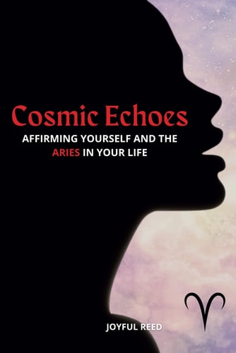 Cosmic Echoes Affirming Yourself and the Aries in Your Life