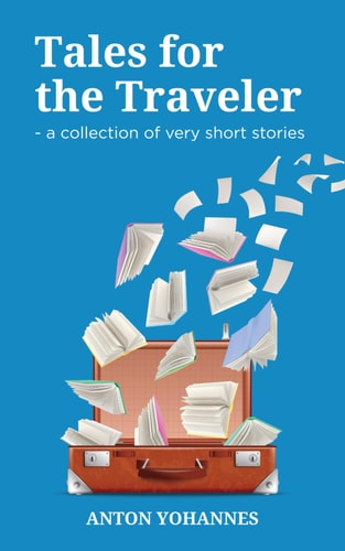 Tales for the Traveler - a Collection of Very Short Stories