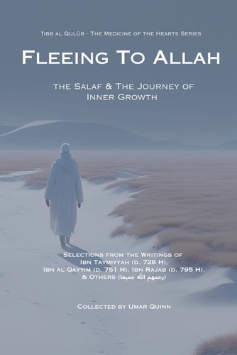 Fleeing to Allah The Salaf and the Journey of Inner Growth