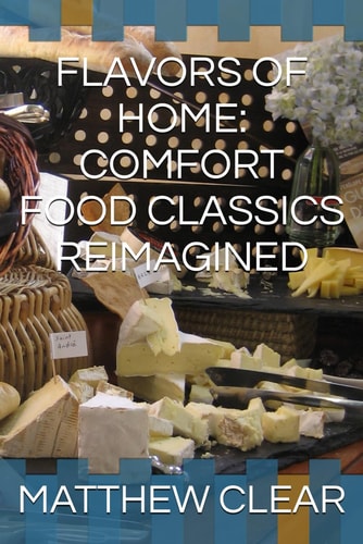 Flavors of Home Comfort Food Classics Reimagined